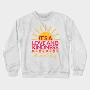 It's A Love And Kindness Kind of Day - with sunrise and daisies Crewneck Sweatshirt